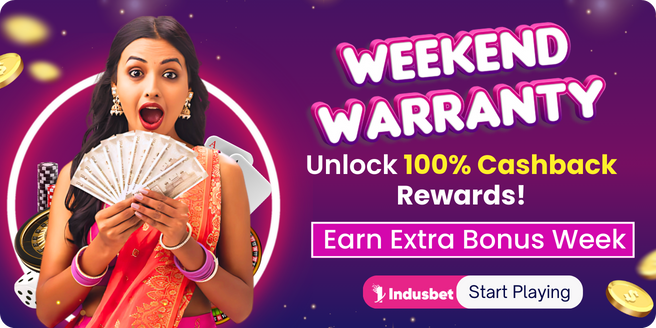 Weekend Warranty Offer - Get 100% Cashback Reward on Indusbet